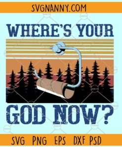 Where is your God now svg, Funny bathroom quote svg, Bathroom sayings svg