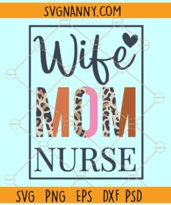 Wife mom nurse half leopard print svg, Mom Nurse svg, Nurse Mom svg, Nurse Wife svg