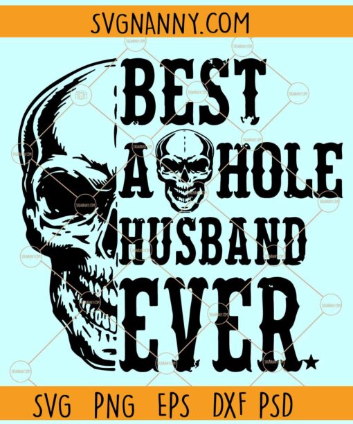 Best Asshole husband ever skull SVG, Best Asshole Husband Ever svg, Funny Husband Anniversary SVG