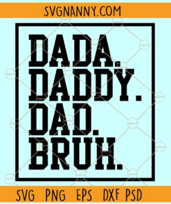 Dada Daddy Dad Bruh SVG, Father’s Day SVG, Dad Quote SVG, Daddy Shirt Svg, Fathers SVG