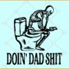 Doin Dad Shit SVG, Funny Dad Svg, skeleton svg, Funny Skeleton SVG, Oh Shit Skeleton SVG