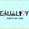 Equality Hurts No One SVG, LGBT Equality SVG, Equality Svg, Human Rights Svg