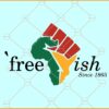 Free ish since 1865 SVG, Juneteenth Freeish SVG, Juneteenth SVG files