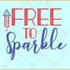 Free to Sparkle SVG, Free to Sparkle USA Patriotic SVG, USA Flag svg