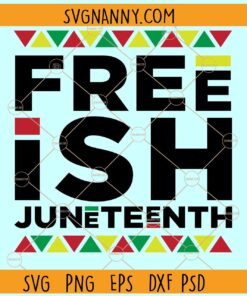 Freeish Juneteenth svg, Juneteenth Svg, Black History Svg, American Africa Svg