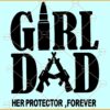Girl dad her protector forever SVG, Funny Father Of Girls Gifts SVG, Happy Fathers Day SVG