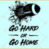 Go hard Or Go Home SVG, Football Go hard Or Go Home SVG, Football SVG