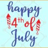 Happy 4th Of July SVG, Fireworks svg, 4th of July SVG, Fourth of July svg