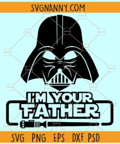 I am your father Darth Vader SVG, Star Darth Vader SVG, Father’s Day Svg, Star Wars Svg