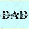 I love you dad SVG, Happy Father’s Day SVG, Father’s Day SVG, Dad SVG
