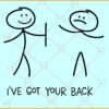 I've Got Your Back SVG, I've Got Your Back Stickman SVG, Stick Figures svg