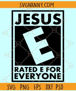 Jesus rated E for everyone SVG, Jesus Svg, Jesus Shirt Svg, Jesus shirt svg