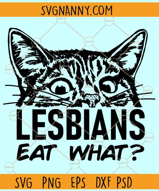 Lesbians eat what SVG, Funny SVG, Funny LGBTQ Svg, LGBTQ Svg, Lesbians SVG