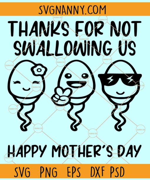 Thanks for not swallowing us SVG, Happy Mother’s Day SVG, Mother’s Day SVG