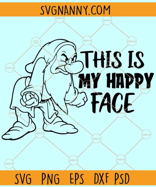 This is my happy face Seven Dwarfs SVG, Snow White Seven Dwarfs SVG, Grumpy Dwarfs Svg