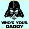 Who is your dad Darth Vader SVG, Darth Vader Svg File, Star Wars SVG, Darth Vader Silhouette SVG