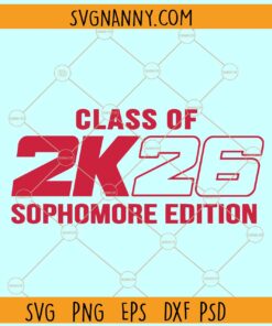 2K26 sophomore edition SVG, Class of 2026 svg, high school shirt SVG