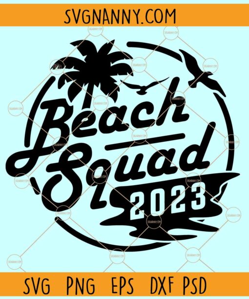 Beach Squad 2023 SVG file, Palm Trees SVG, Beach vibes SVG, Beach SVG