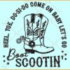 Come on Baby Let's Go Boot Scootin SVG, Cowboy Boots svg