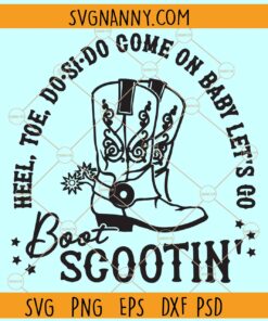 Come on Baby Let's Go Boot Scootin SVG, Cowboy Boots svg
