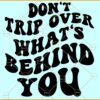 Don't trip over whats behind you SVG, Wavy Letters SVG, Good Vibes Svg