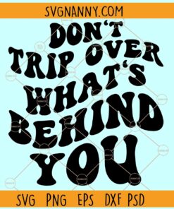 Don't trip over whats behind you SVG, Wavy Letters SVG, Good Vibes Svg