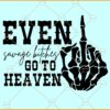 Even savage bitches go to heaven SVG, Skeleton Middle Finger svg, on of a Sinner SVG