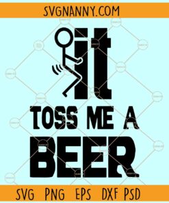 Fuck it Toss Me a Beer SVG, drinking shirt svg, beer svg file