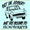 Get in loser We're going to Hogwarts SVG, Harry Potter Svg, Harry Potter Car SVG