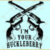 'm Your Huckleberry with Guns SVG, Doc Holiday SVG, Tombstone movie svg Huckleberry SVG