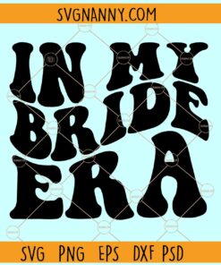 In My Bride Era SVG, Bride SVG, Engagement Svg, Future Mrs SVG