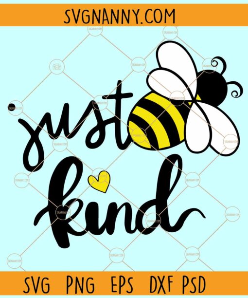 Just Be Kind SVG, Bee SVG, Bee Kind SVG, Kindness Svg, Always Be Kind SVG