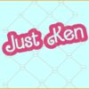 Just Ken SVG, Barbie Ken SVG, Ken Barbie SVG, Barbie SVG File, Barbie Clipart SVG