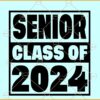 Senior class of 2024 SVG, Senior 2024 SVG, Senior class of 2024 svg