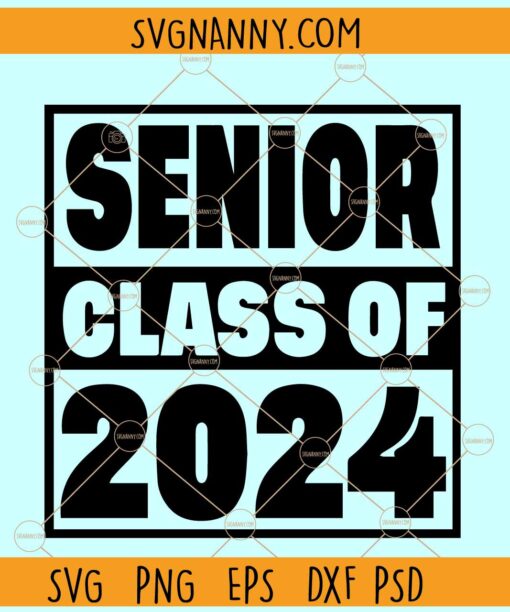 Senior class of 2024 SVG, Senior 2024 SVG, Senior class of 2024 svg
