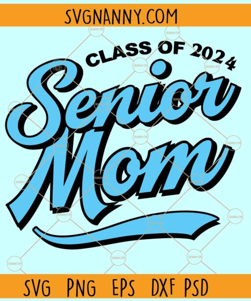 Senior mom 2024 SVG, Proud Mom Of A 2024 Senior SVG, Graduation Mom Shirt Svg