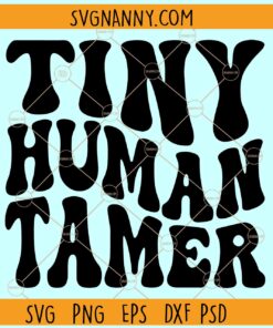 Tiny Human Tamer SVG, Wavy Letters SVG, Funny Teacher Quote SVG