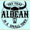 Try That In A Small Town SVG, Western Bull Skull SVG, Aldean SVG, Jason Aldean Country Music SVG