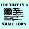 Try that in a small town gun flag SVG, Jason Aldean SVG