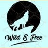 Wolf wild and free SVG, Howling Wolf SVG, Wild wolf Svg, Wolf wild and free svg