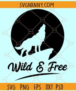 Wolf wild and free SVG, Howling Wolf SVG, Wild wolf Svg, Wolf wild and free svg