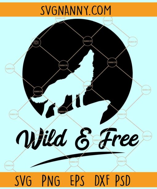 Wolf wild and free SVG, Howling Wolf SVG, Wild wolf Svg, Wolf wild and free svg