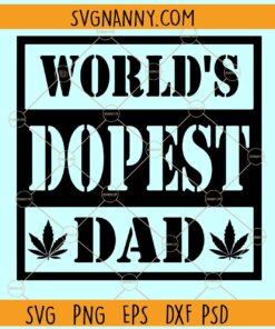 World’s dopest dad SVG, Weed Dad SVG, Dad SVG, Father’s Day SVG, Dopest Dad Svg