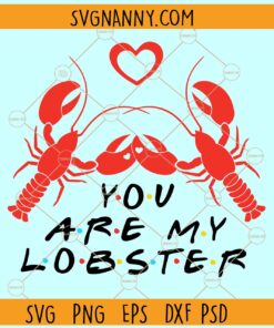 You are My Lobster friends font SVG, Lobster svg, Friends SVG, Valentine svg