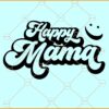 Happy mama smiley SVG, Mama svg, Mother’s Day Shirt svg, Mama Smiley SVG