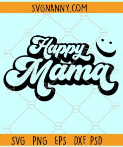 Happy mama smiley SVG, Mama svg, Mother’s Day Shirt svg, Mama Smiley SVG