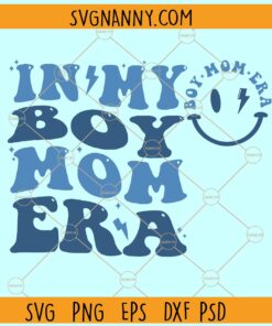 In My Boy Mom Era SVG, Smile Face Boy Mom SVG, Mother’s Day SVG