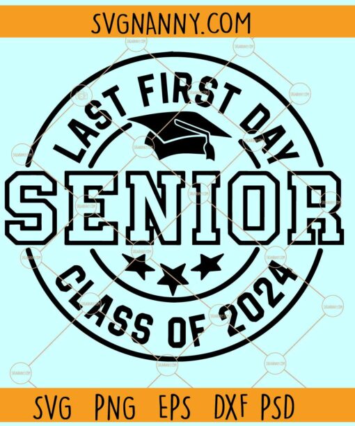 Last first day Senior 2024 SVG, Back To School Senior 2024 SVG, Last Day Of 1st Grade SVG