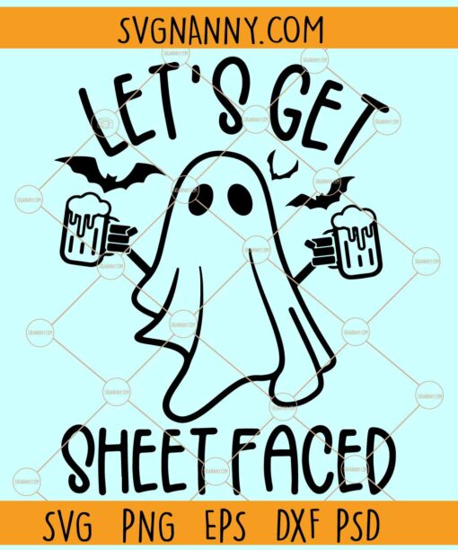Let's get Sheet Faced SVG, Ghost SVG, Funny Halloween Svg, Drunk Ghosts svg