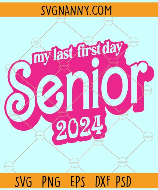 My Last First Day Senior 2024 Barbie font SVG, Barbie Senior 2024 SVG, Barbie My Last First Day SVG